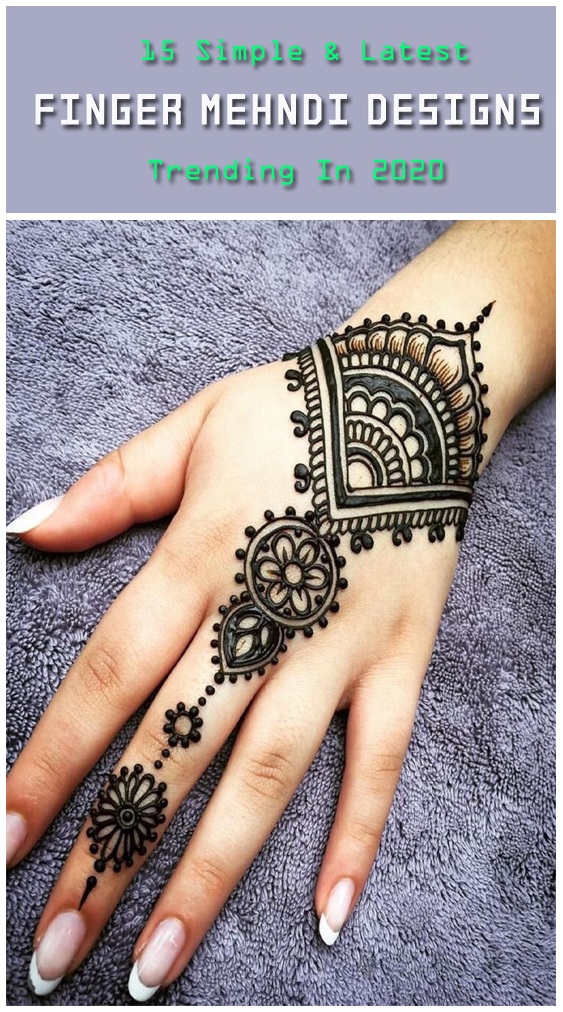 15 Latest Finger Mehndi Designs With Pictures In 2020