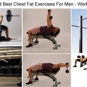 How To Reduce Chest Fat For Men – Exercises & Tips!